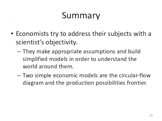 Summary Economists try to address their subjects with a scientist’s objectivity. They