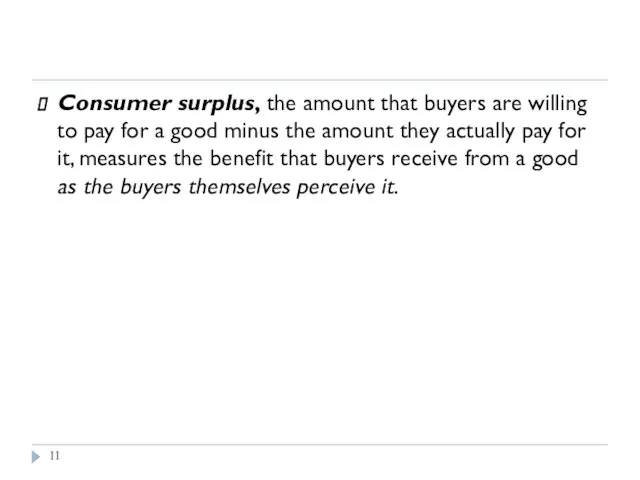 What Does Consumer Surplus Measure? Consumer surplus, the amount that buyers are