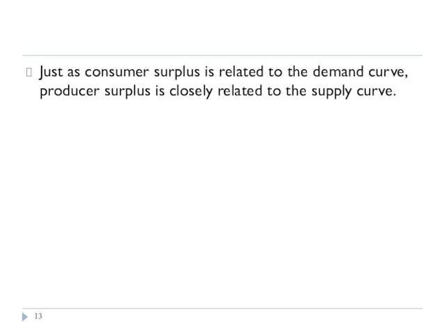 Using the Supply Curve to Measure Producer Surplus Just as consumer surplus