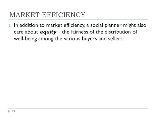 MARKET EFFICIENCY In addition to market efficiency, a social planner might also