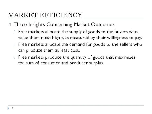 MARKET EFFICIENCY Three Insights Concerning Market Outcomes Free markets allocate the supply