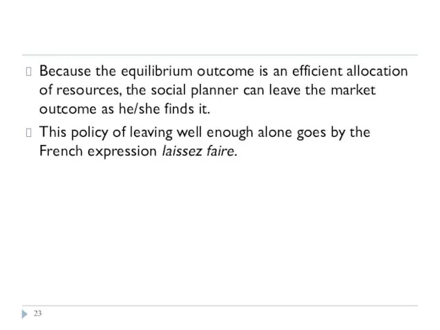 Evaluating the Market Equilibrium Because the equilibrium outcome is an efficient allocation