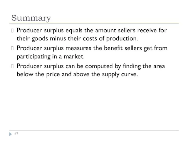 Summary Producer surplus equals the amount sellers receive for their goods minus