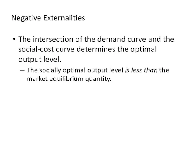 Negative Externalities The intersection of the demand curve and the social-cost curve