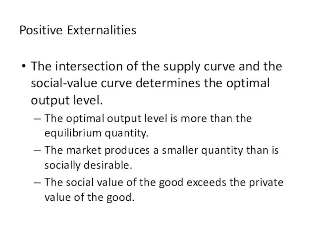 Positive Externalities The intersection of the supply curve and the social-value curve