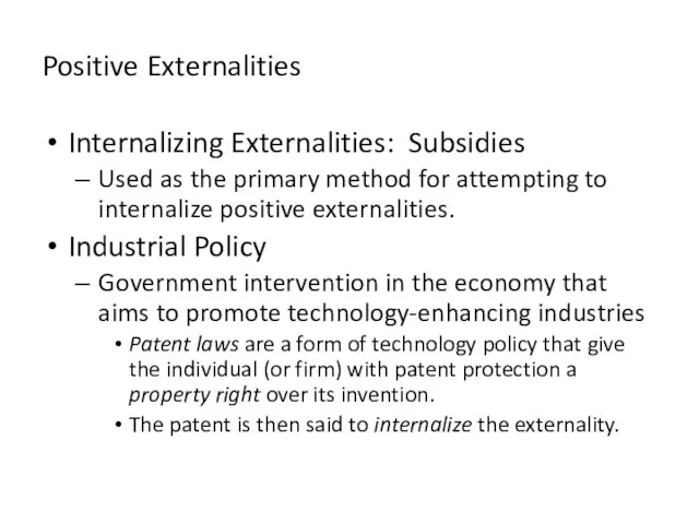 Positive Externalities Internalizing Externalities: Subsidies Used as the primary method for attempting