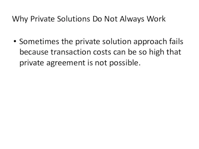 Why Private Solutions Do Not Always Work Sometimes the private solution approach