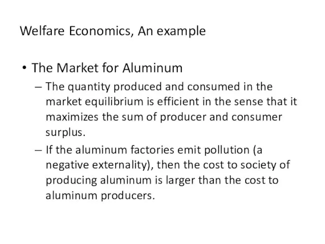 Welfare Economics, An example The Market for Aluminum The quantity produced and