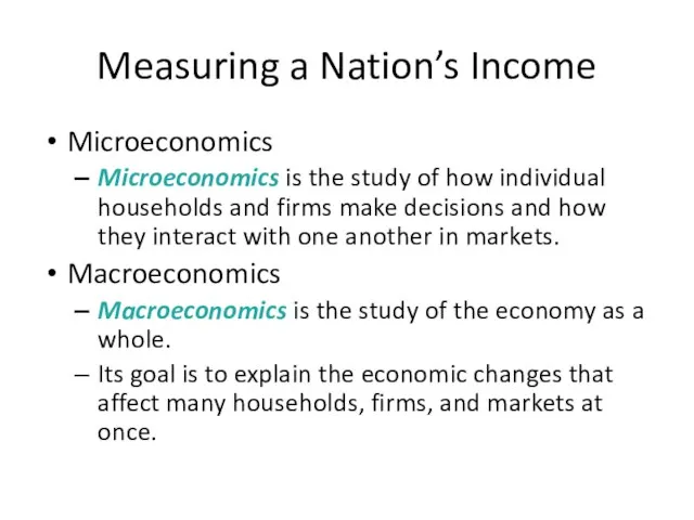 Measuring a Nation’s Income Microeconomics Microeconomics is the study of how individual