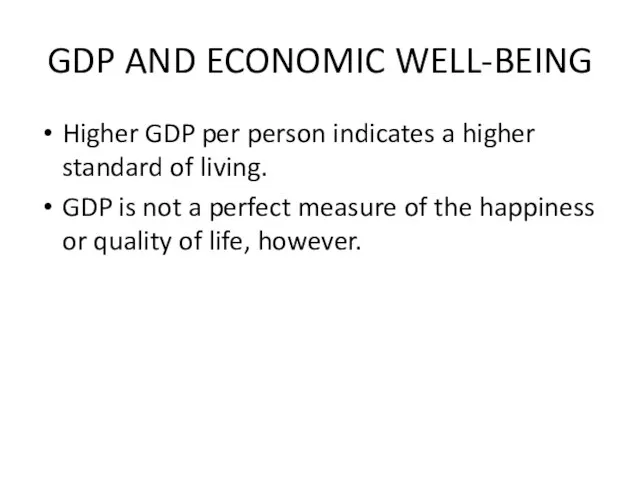 GDP AND ECONOMIC WELL-BEING Higher GDP per person indicates a higher standard