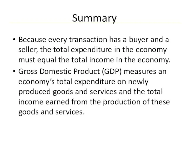 Summary Because every transaction has a buyer and a seller, the total
