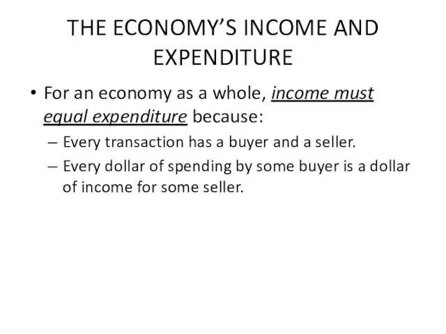 THE ECONOMY’S INCOME AND EXPENDITURE For an economy as a whole, income