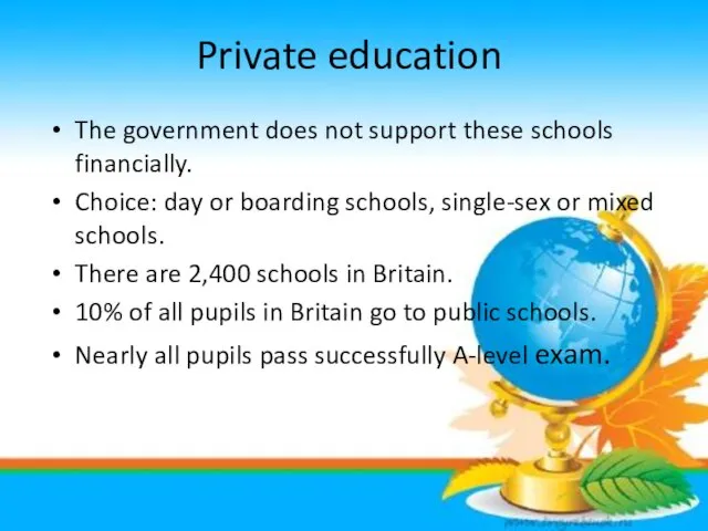 Private education The government does not support these schools financially. Choice: day