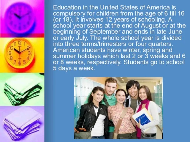 Education in the United States of America is compulsory for children from