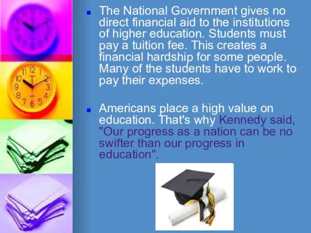 The National Government gives no direct financial aid to the institutions of