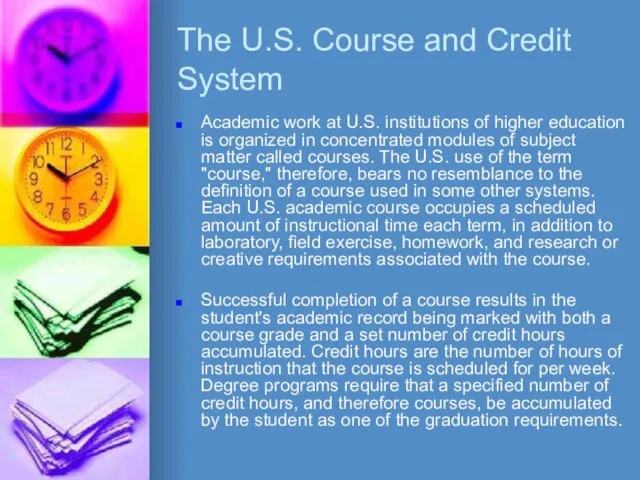 The U.S. Course and Credit System Academic work at U.S. institutions of