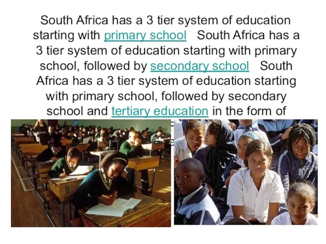 South Africa has a 3 tier system of education starting with primary