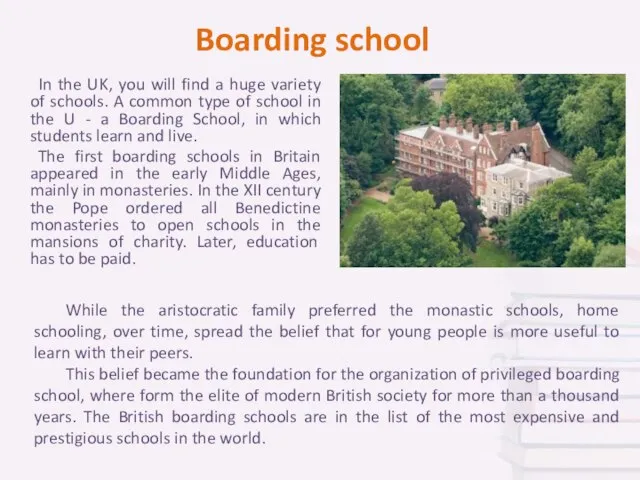 Boarding school In the UK, you will find a huge variety of