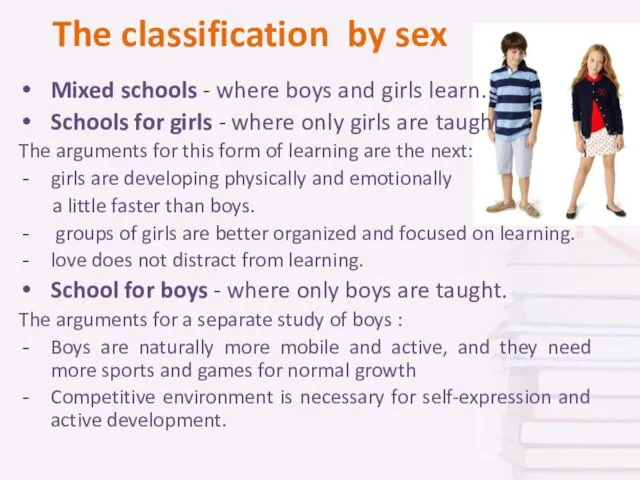 The classification by sex Mixed schools - where boys and girls learn.