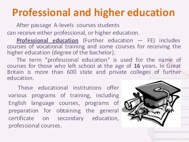 Professional and higher education After passage A-levels courses students can receive either