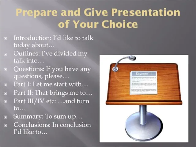 Prepare and Give Presentation of Your Choice Introduction: I’d like to talk