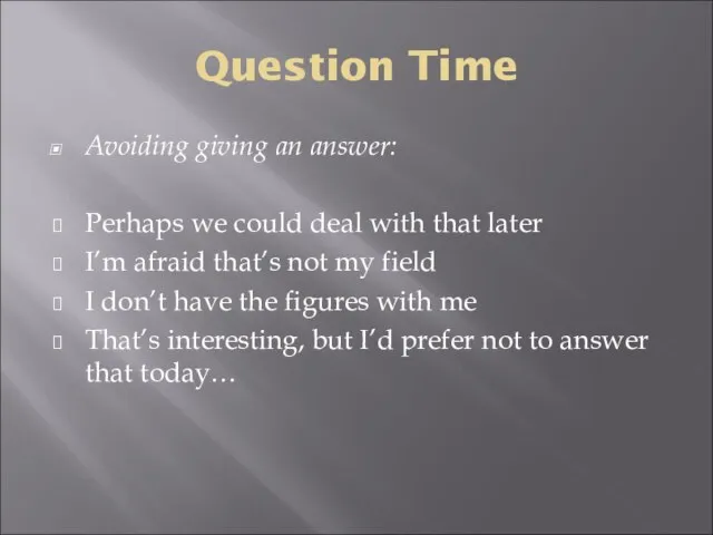 Question Time Avoiding giving an answer: Perhaps we could deal with that