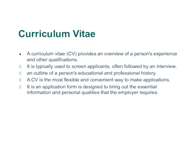 Curriculum Vitae A curriculum vitae (CV) provides an overview of a person's
