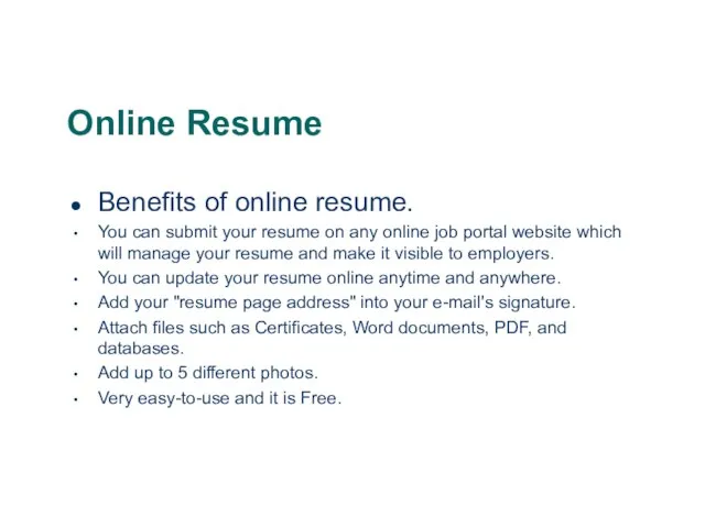 Online Resume Benefits of online resume. You can submit your resume on