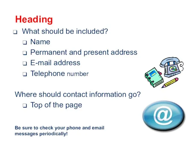 Heading What should be included? Name Permanent and present address E-mail address