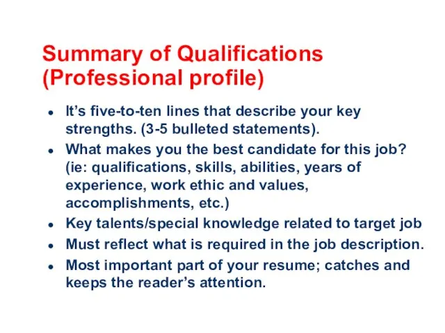 Summary of Qualifications (Professional profile) It’s five-to-ten lines that describe your key