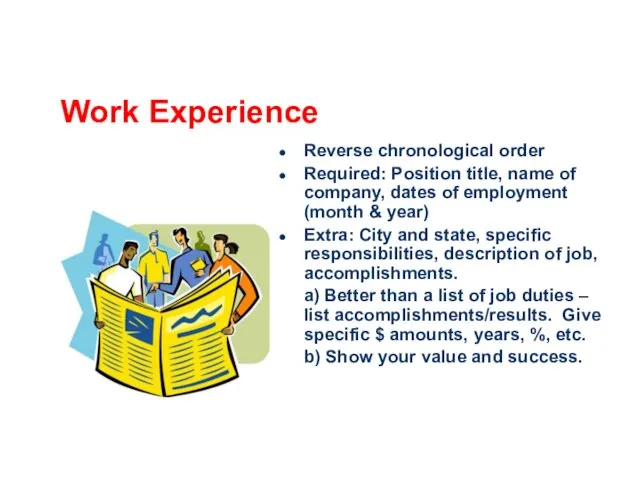 Work Experience Reverse chronological order Required: Position title, name of company, dates
