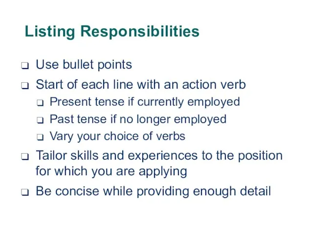 Listing Responsibilities Use bullet points Start of each line with an action