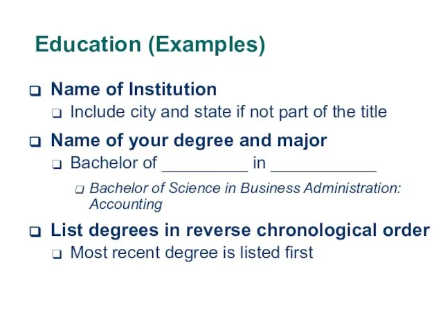 Education (Examples) Name of Institution Include city and state if not part