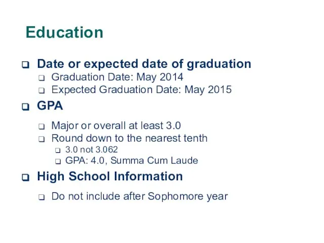 Education Date or expected date of graduation Graduation Date: May 2014 Expected