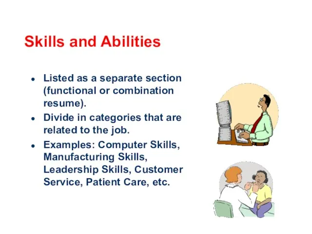 Skills and Abilities Listed as a separate section (functional or combination resume).