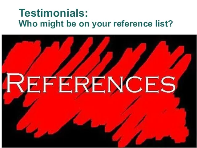 Testimonials: Who might be on your reference list?