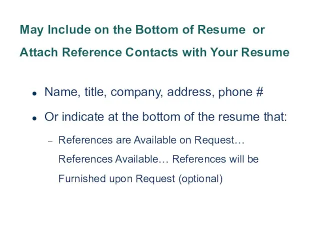 May Include on the Bottom of Resume or Attach Reference Contacts with