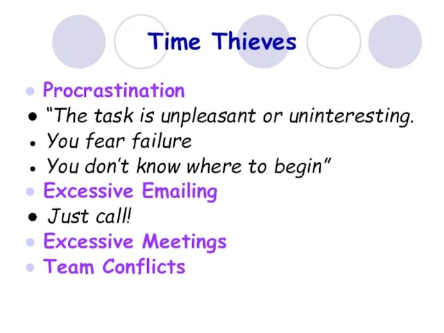Time Thieves Procrastination ● “The task is unpleasant or uninteresting. ● You