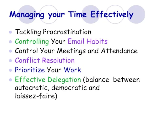 Managing your Time Effectively Tackling Procrastination Controlling Your Email Habits Control Your