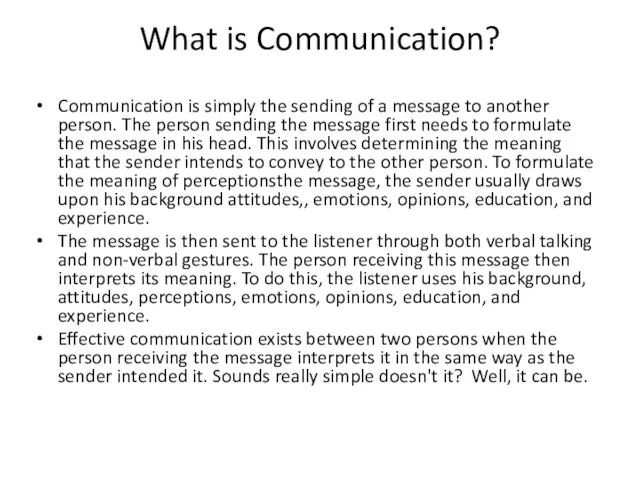 What is Communication? Communication is simply the sending of a message to