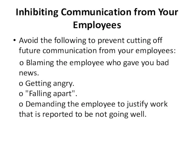 Inhibiting Communication from Your Employees Avoid the following to prevent cutting off