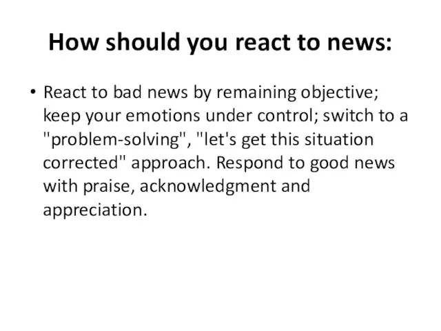 How should you react to news: React to bad news by remaining