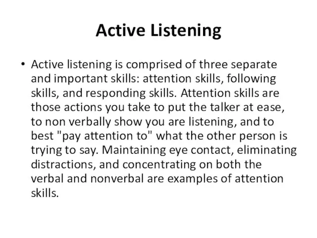 Active Listening Active listening is comprised of three separate and important skills: