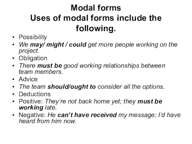 Modal forms Uses of modal forms include the following. Possibility We may/