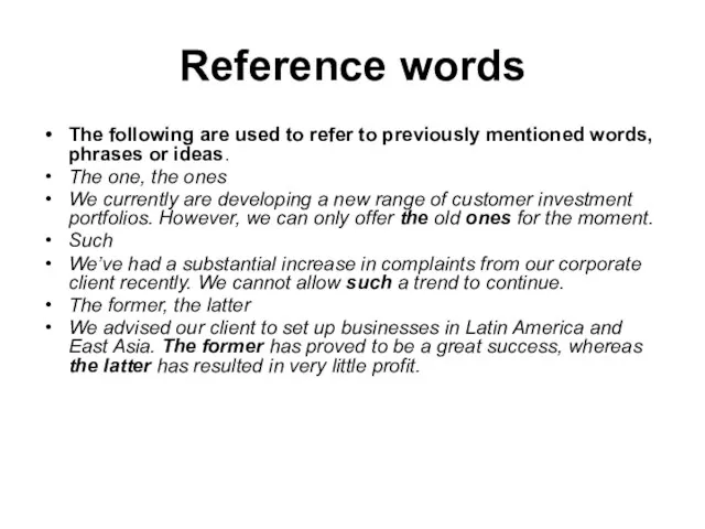 Reference words The following are used to refer to previously mentioned words,