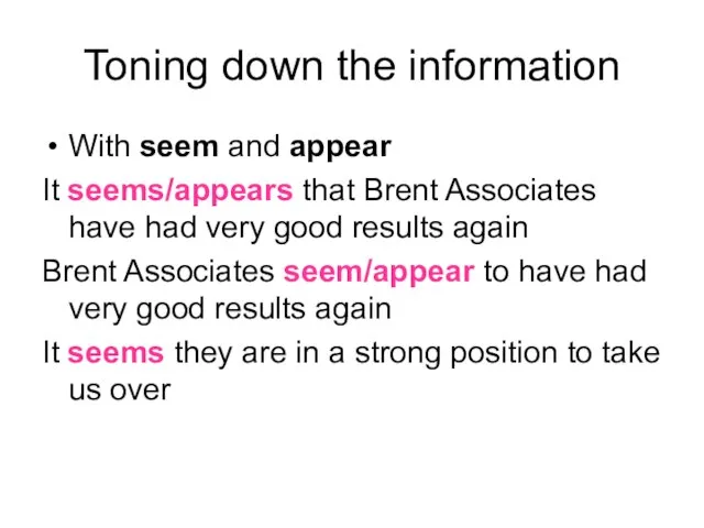 Toning down the information With seem and appear It seems/appears that Brent