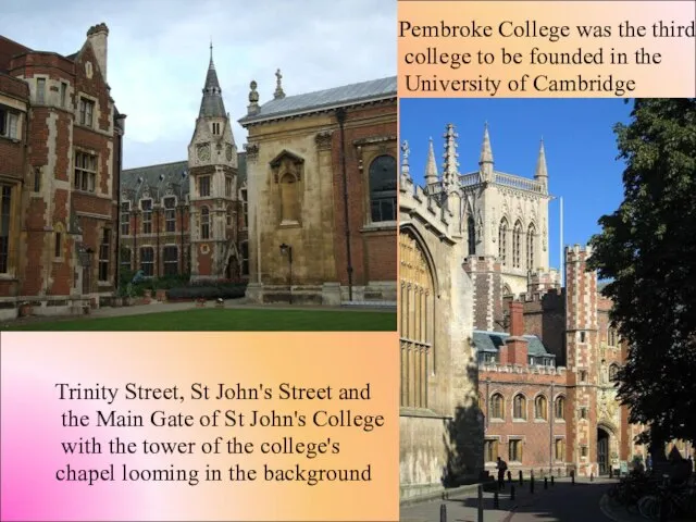 Pembroke College was the third college to be founded in the University