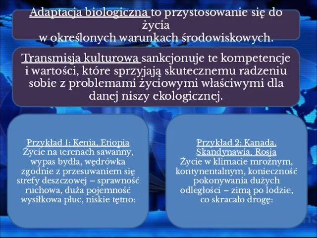 Adaptacja biologiczna to przystosowanie się do życia w określonych warunkach środowiskowych. Transmisja