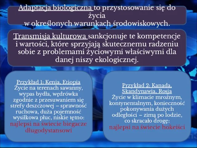 Adaptacja biologiczna to przystosowanie się do życia w określonych warunkach środowiskowych. Transmisja