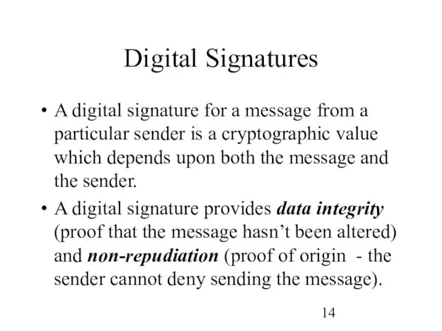 Digital Signatures A digital signature for a message from a particular sender